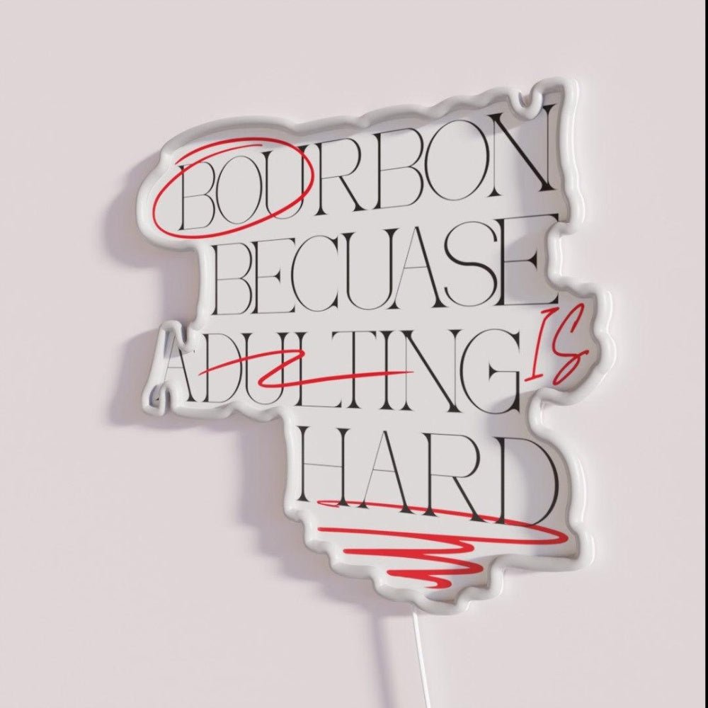 Bourbon Because Adulting Is Hard Rgb Led Neon Sign - Shineneon