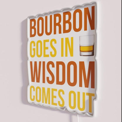 Bourbon Goes In Wisdom Comes Out I Rgb Led Neon Sign - Shineneon