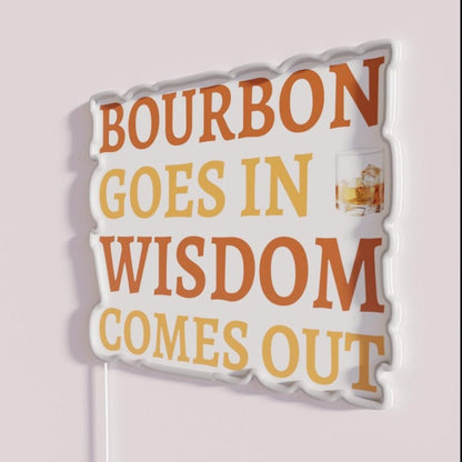 Bourbon Goes In Wisdom Comes Out Ii Rgb Led Neon Sign - Shineneon