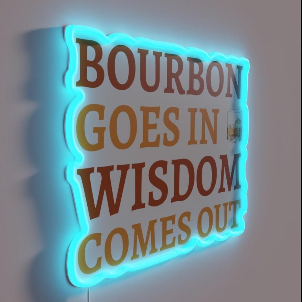 Bourbon Goes In Wisdom Comes Out Ii Rgb Led Neon Sign - Shineneon