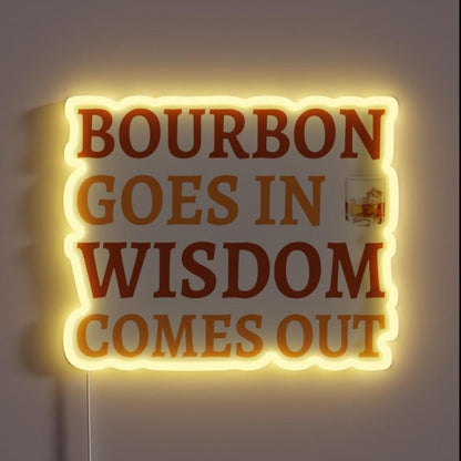 Bourbon Goes In Wisdom Comes Out Ii Rgb Led Neon Sign - Shineneon
