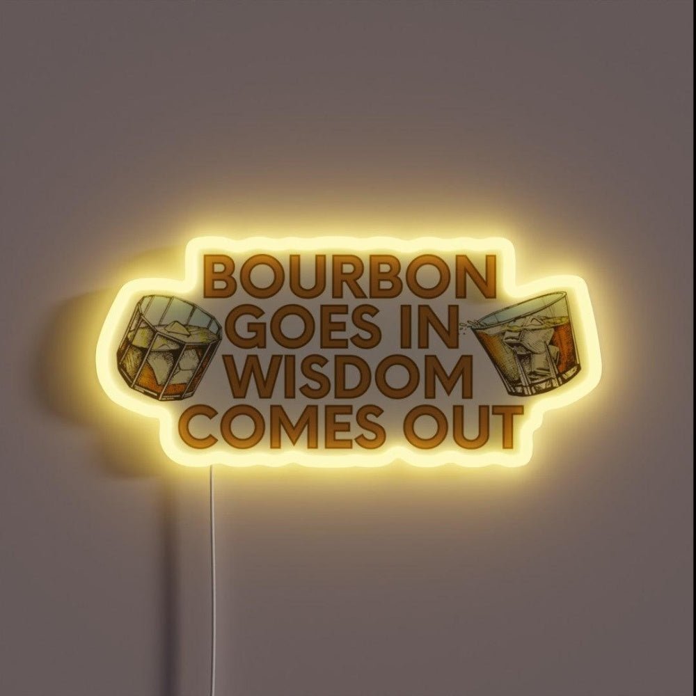 Bourbon Goes In Wisdom Comes Out Rgb Led Neon Sign - Shineneon