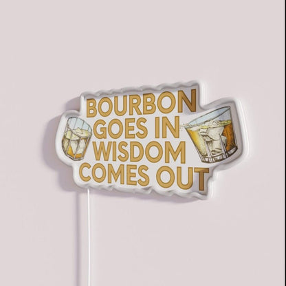 Bourbon Goes In Wisdom Comes Out Rgb Led Neon Sign - Shineneon
