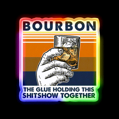 Bourbon The Glue Holding This Shitshow Whiskey Drink Bar Led Neon Sign Rgb Color - LED neon sign close-up detail