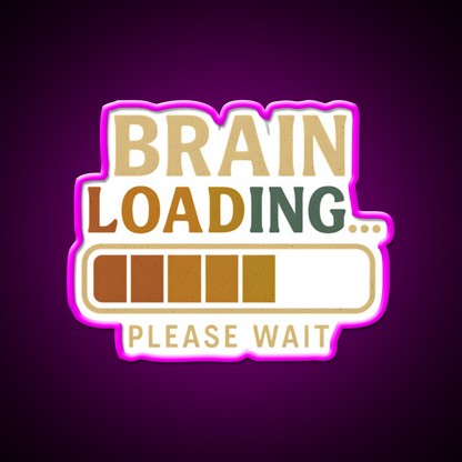 Brain Loading Please Wait Funny Design Man Cave Bar Led Neon Sign Rgb Color