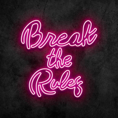Break The Rules Led Neon Sign - Shineneon