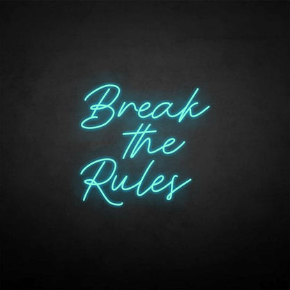 Break The Rules Neon Sign | Shineneon