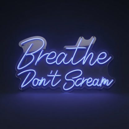 Breathe Don T Scream LED Neon Sign - 01 Original Product Image