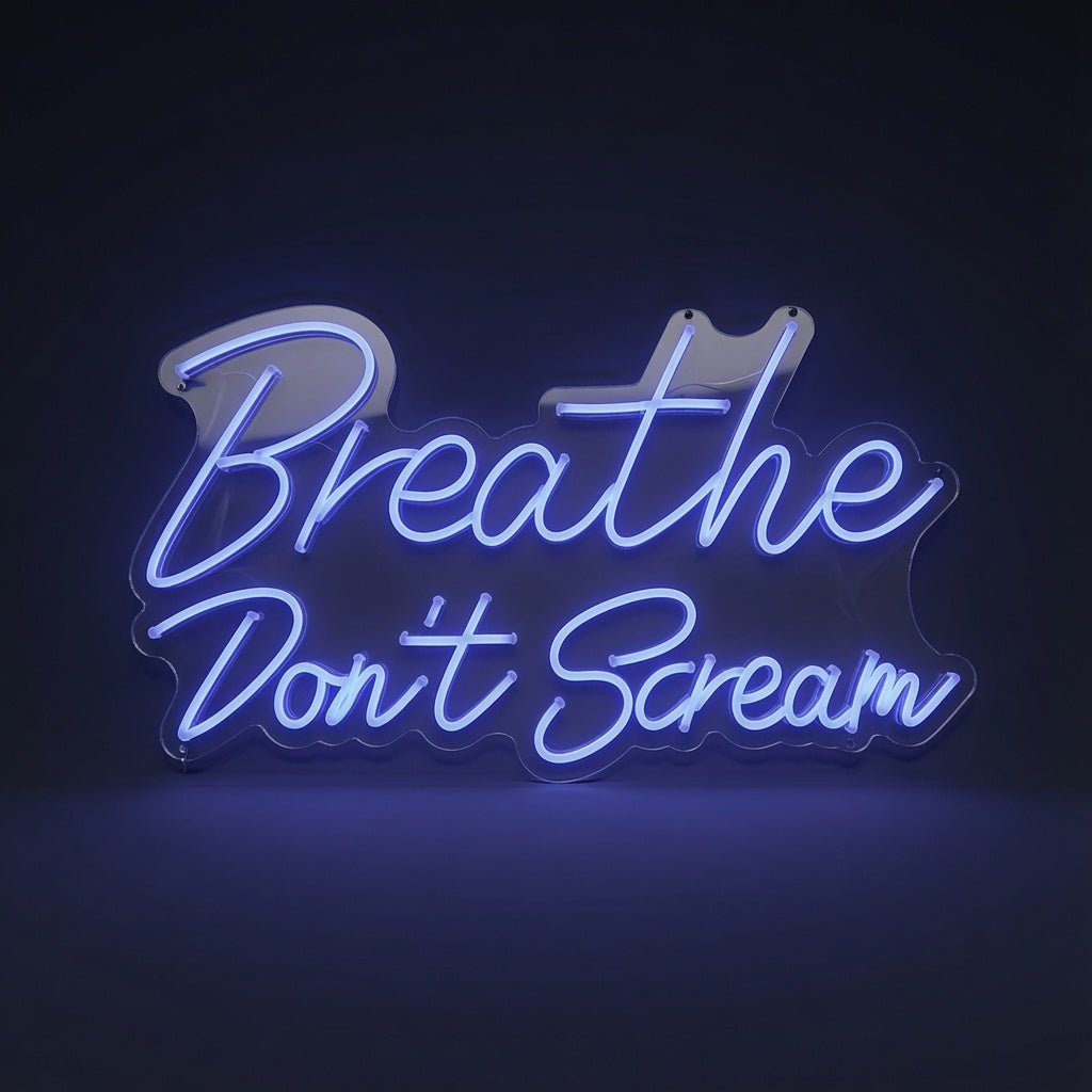 Breathe Don't Scream LED Neon Sign - Shineneon