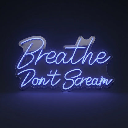 Breathe Don't Scream LED Neon Sign - Shineneon