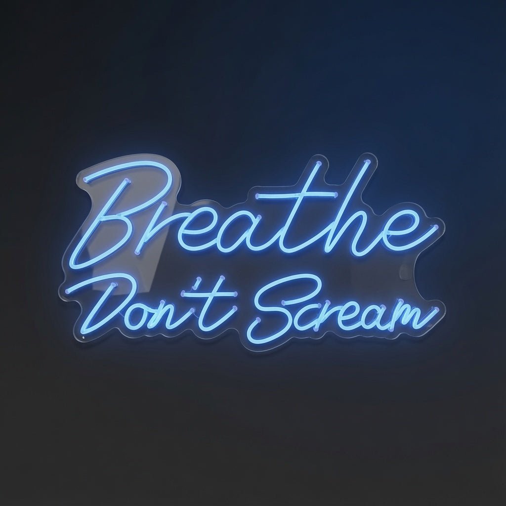 Breathe Don't Scream LED Neon Sign - Shineneon