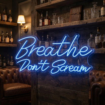 Breathe Don't Scream LED Neon Sign - Shineneon