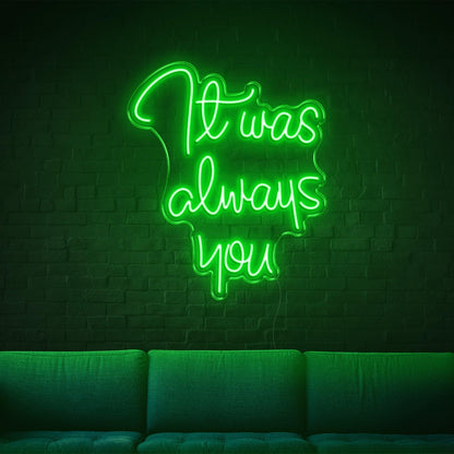 Bright Green It Was Always You Led Neon Sign For Living Room And Cafe Wall Decor | Shineneon