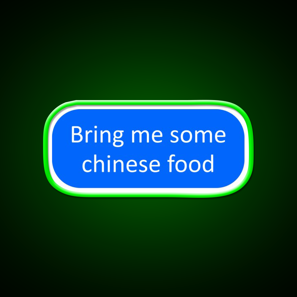 Bring Me Some Chinese Food Led Neon Sign Chinese Food Rgb Color