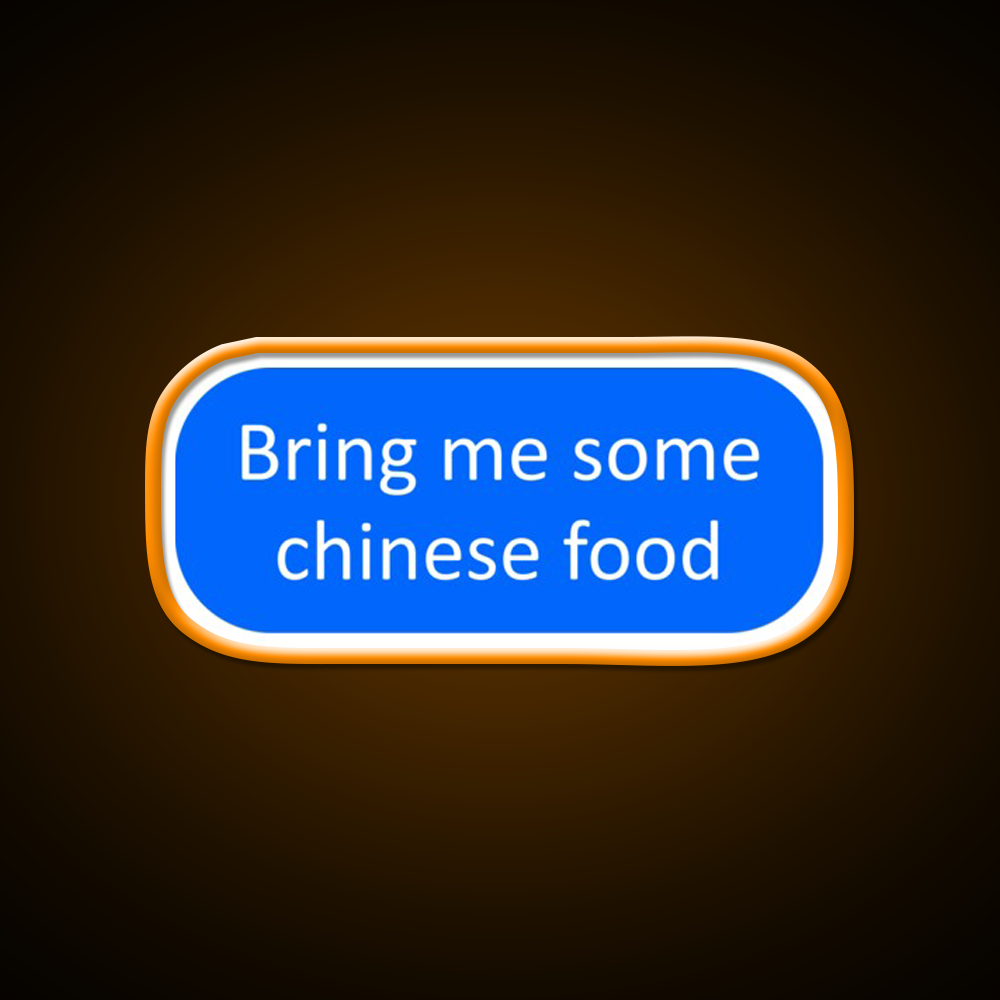 Bring Me Some Chinese Food Led Neon Sign Chinese Food Rgb Color