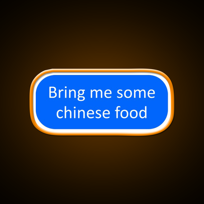 Bring Me Some Chinese Food Led Neon Sign Chinese Food Rgb Color