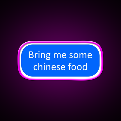 Bring Me Some Chinese Food Led Neon Sign Chinese Food Rgb Color