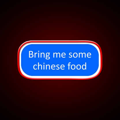 Bring Me Some Chinese Food Led Neon Sign Chinese Food Rgb Color