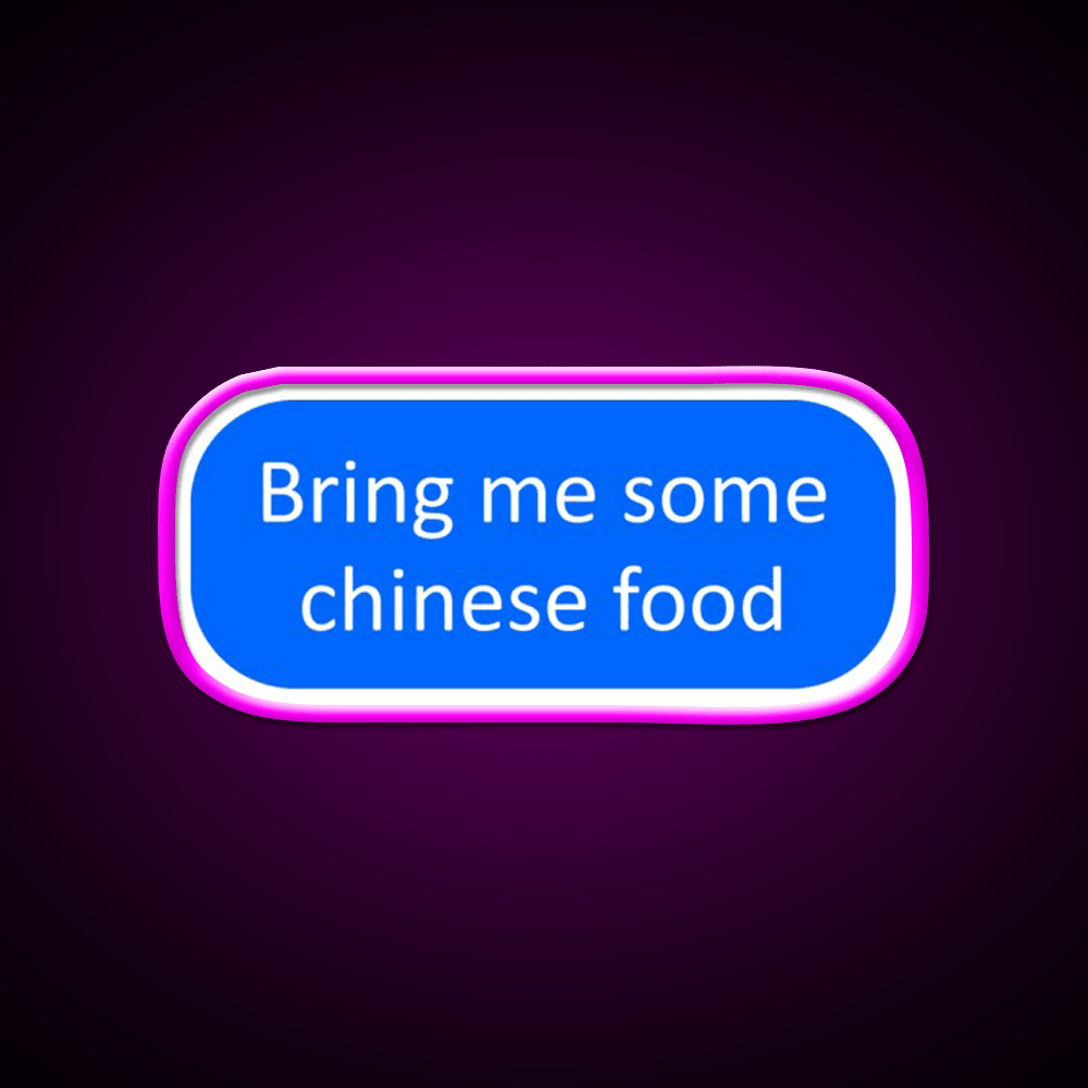 Bring Me Some Chinese Food Led Neon Sign Chinese Food Rgb Color - Shineneon