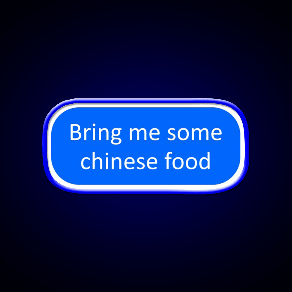 Bring Me Some Chinese Food Led Neon Sign Chinese Food Rgb Color - Shineneon