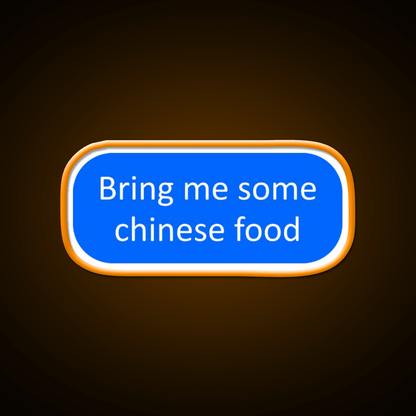 Bring Me Some Chinese Food Led Neon Sign Chinese Food Rgb Color - Shineneon