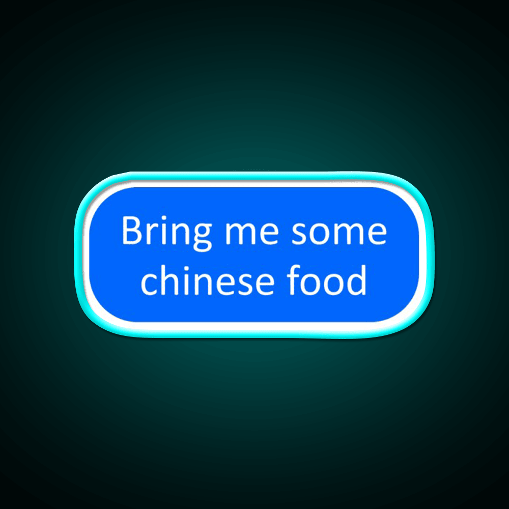 Bring Me Some Chinese Food Led Neon Sign Chinese Food Rgb Color - Shineneon