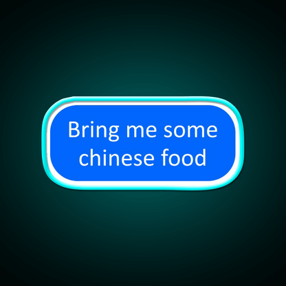 Bring Me Some Chinese Food Led Neon Sign Chinese Food Rgb Color - Shineneon