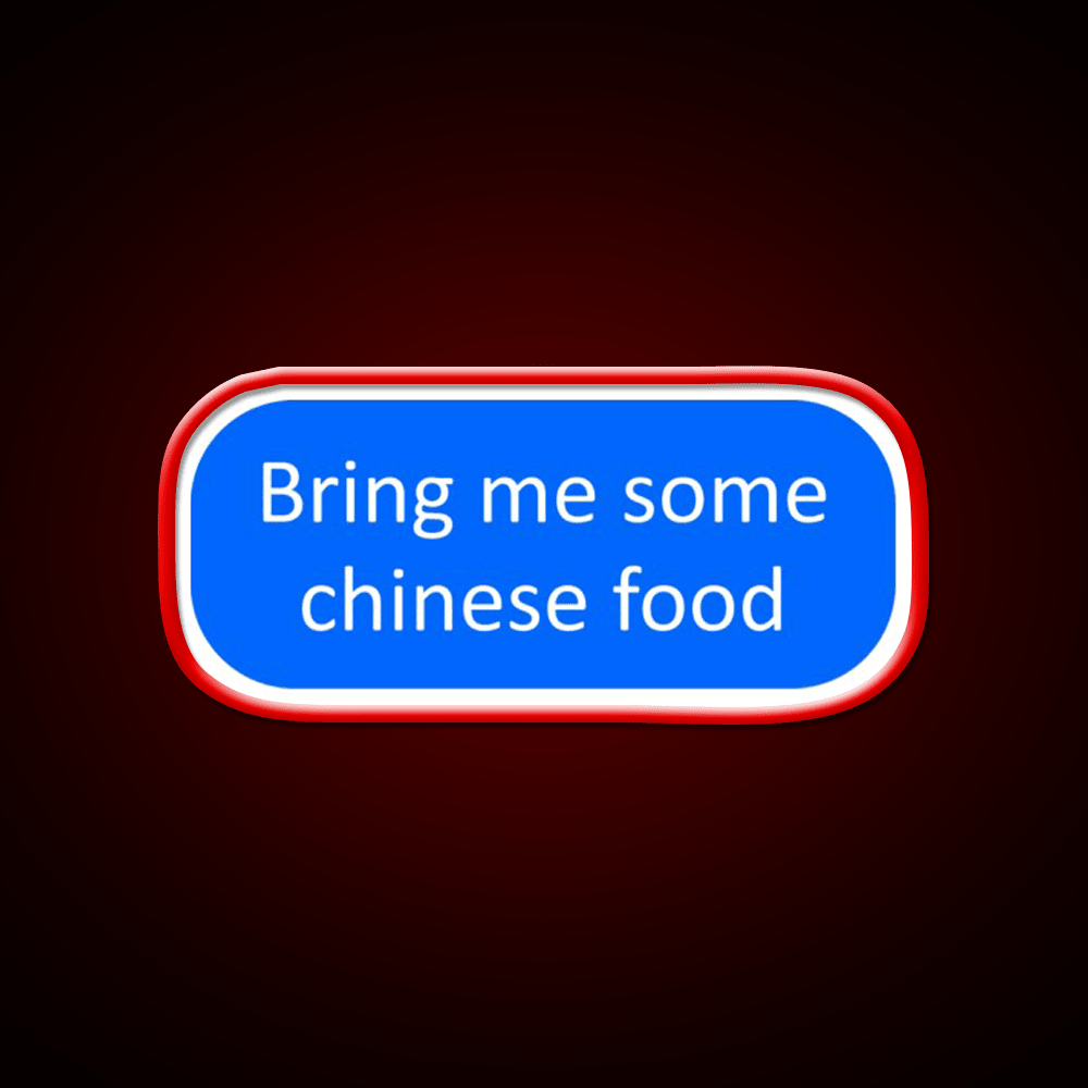 Bring Me Some Chinese Food Led Neon Sign Chinese Food Rgb Color - Shineneon