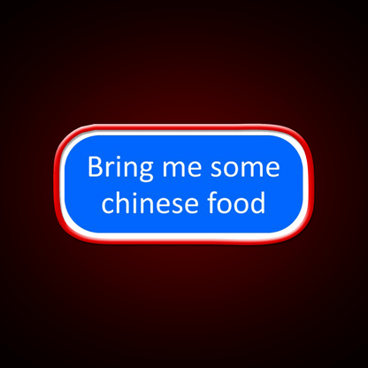 Bring Me Some Chinese Food Led Neon Sign Chinese Food Rgb Color - Shineneon