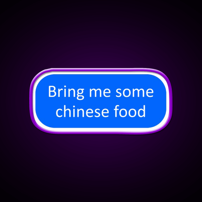 Bring Me Some Chinese Food Led Neon Sign Chinese Food Rgb Color - Shineneon