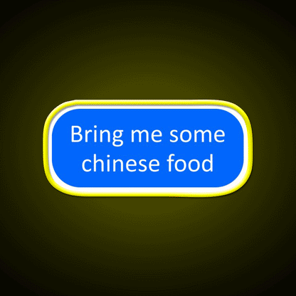 Bring Me Some Chinese Food Led Neon Sign Chinese Food Rgb Color