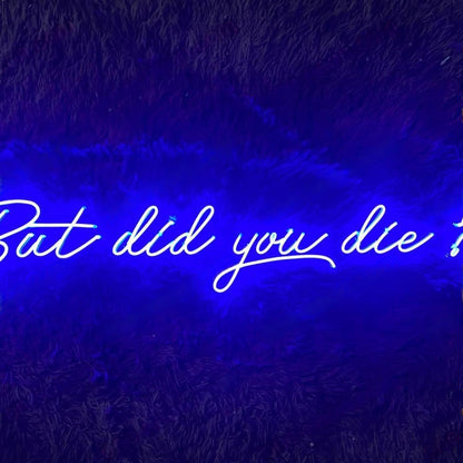 But Did You Die Led Neon Sign Home Decor | Shineneon