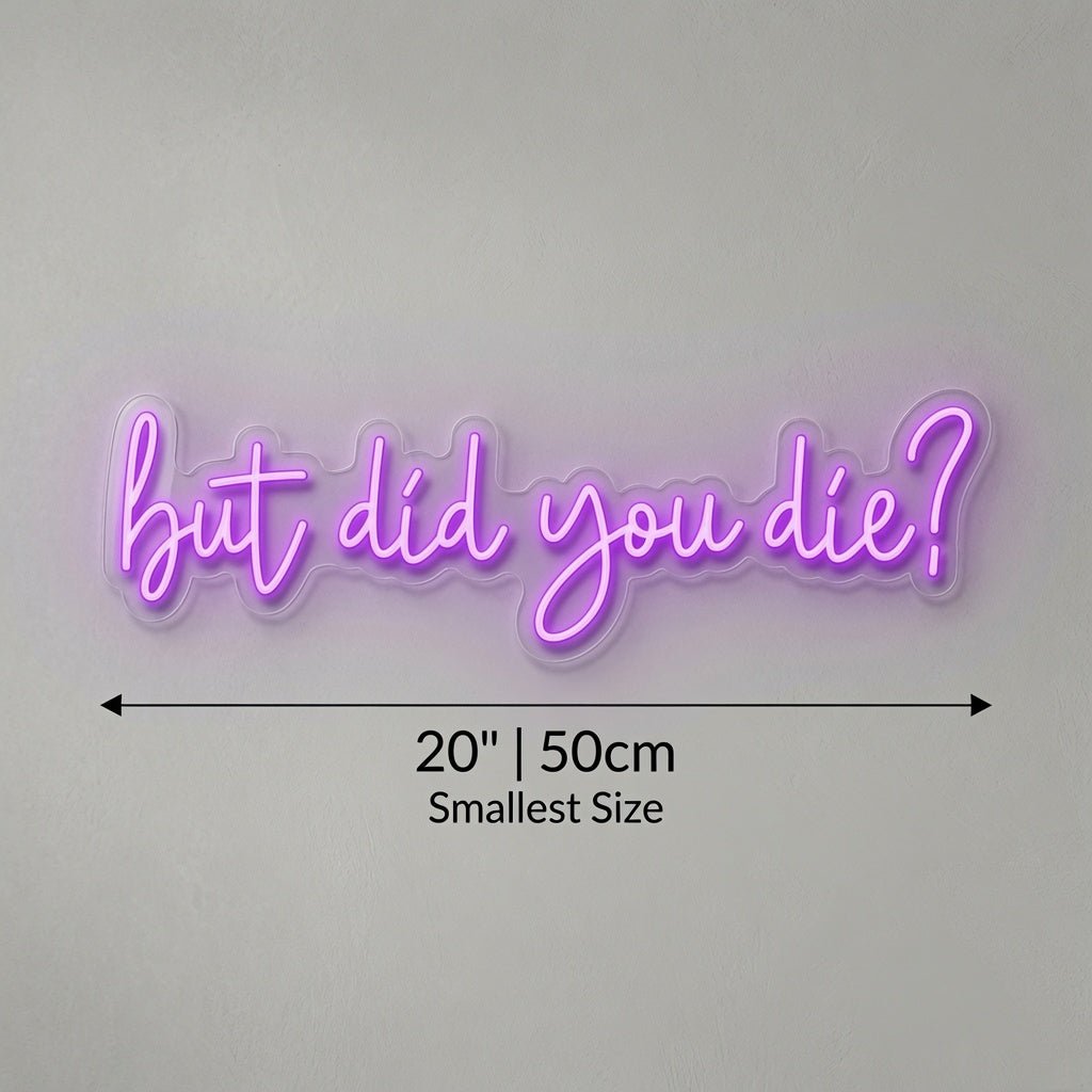 But Did You Die LED Neon Sign Home Decor Wall Neon Sign - Shineneon