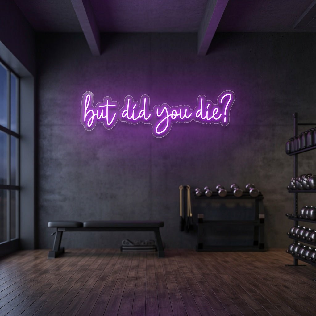 But Did You Die LED Neon Sign Home Decor Wall Neon Sign - Shineneon