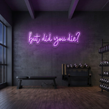 But Did You Die LED Neon Sign Home Decor Wall Neon Sign - Shineneon