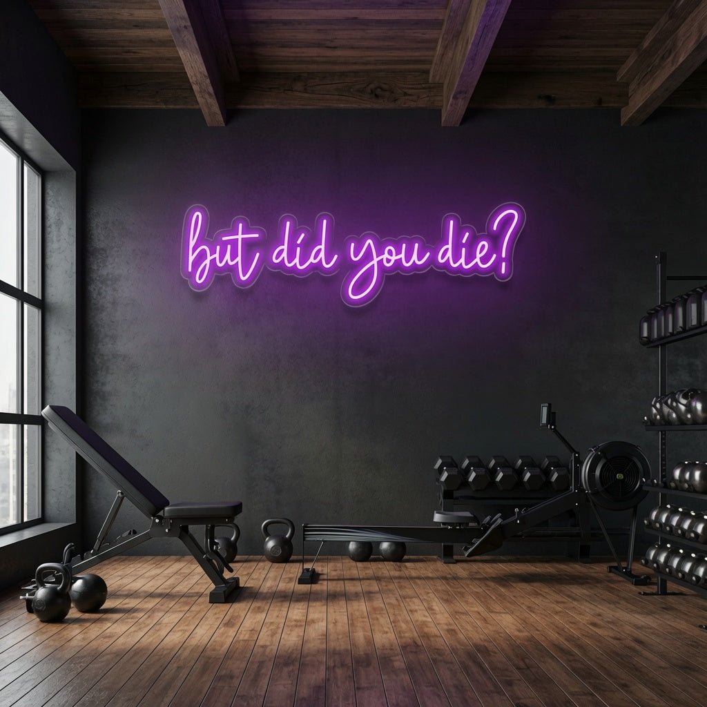 But Did You Die LED Neon Sign Home Decor Wall Neon Sign - Shineneon