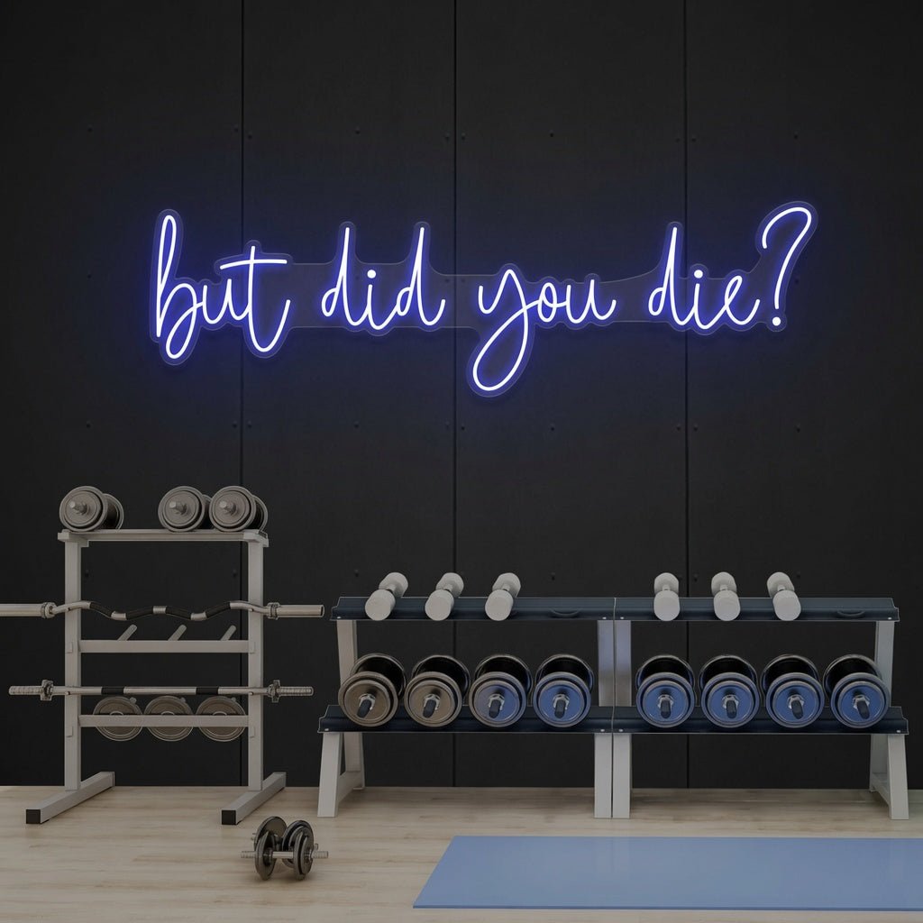 But Did You Die LED Neon Sign Home Wall Art - Shineneon