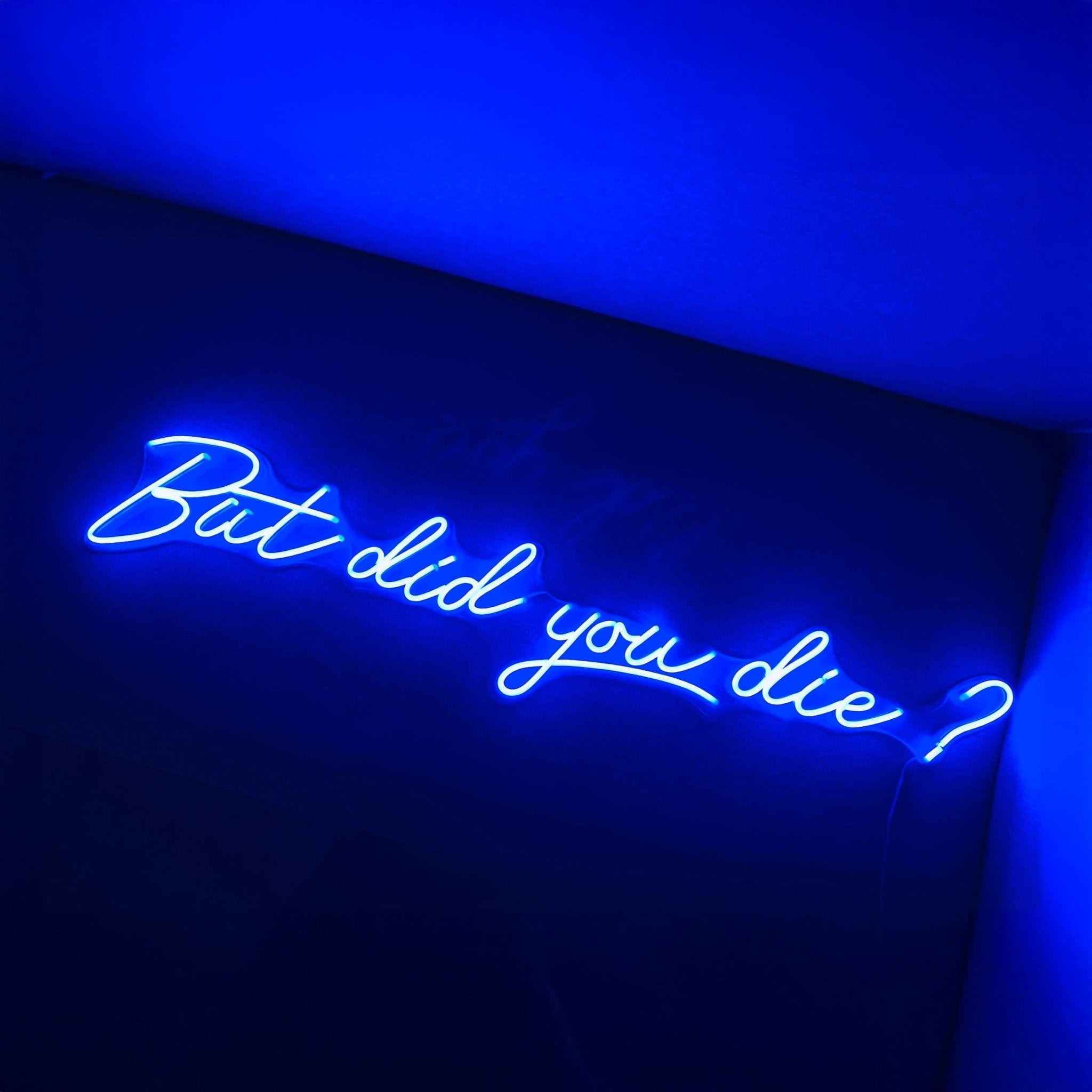 But Did You Die Neon Sign - Shineneon