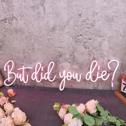 But Did You Die Red Led Neon Sign - Shineneon