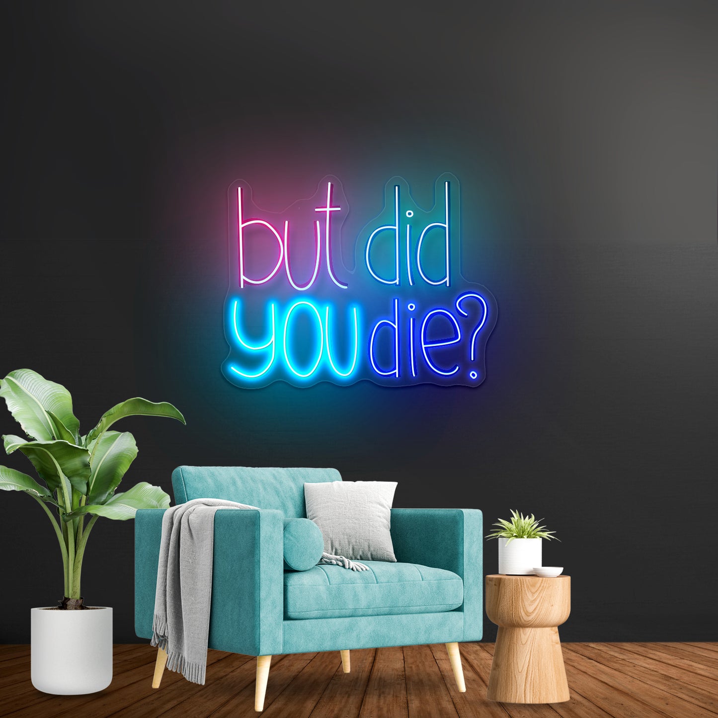 But Did You Die Sarcasm led neon sign