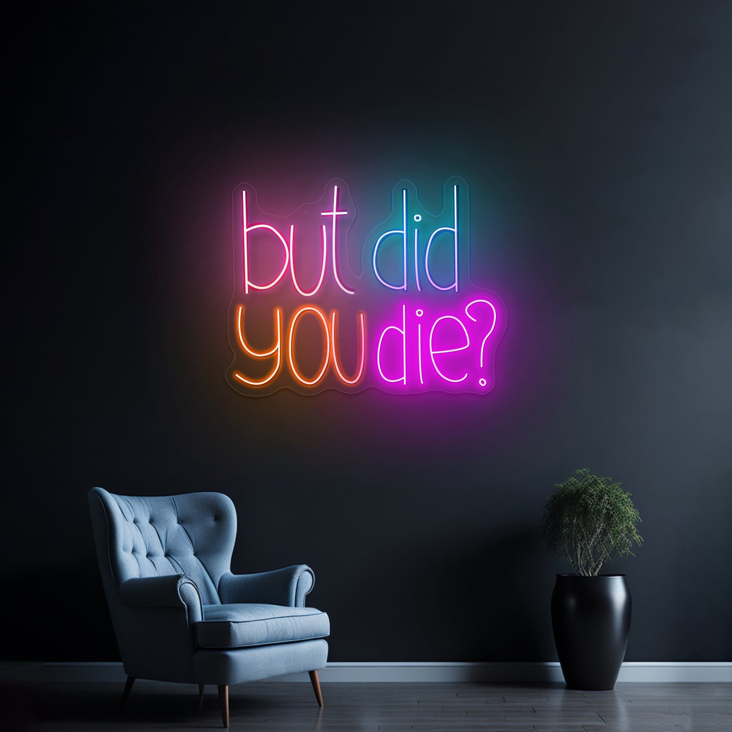 But Did You Die Sarcasm led neon sign