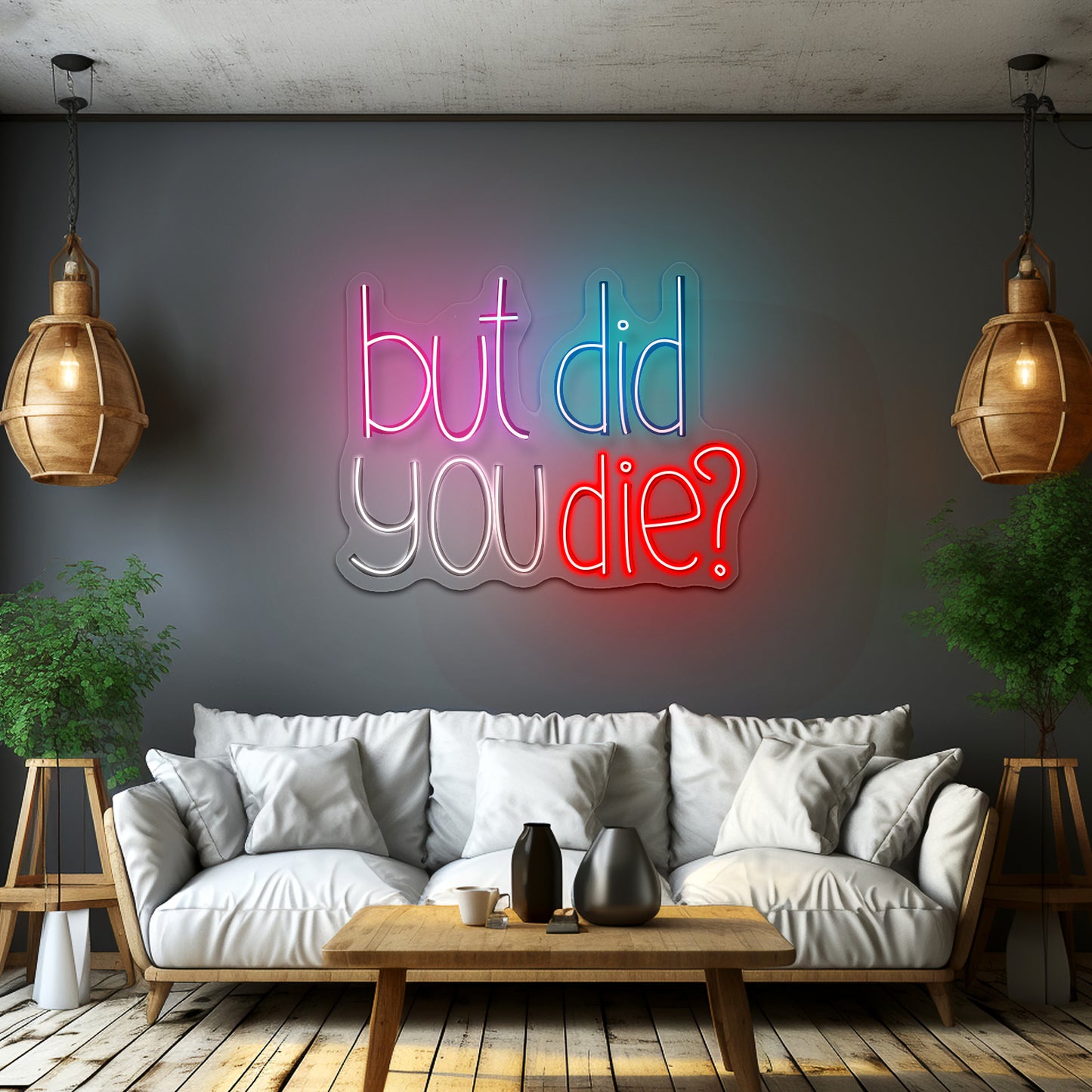 But Did You Die Sarcasm led neon sign