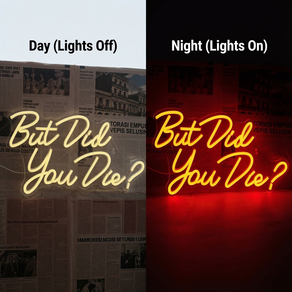 But Did You Die Wall Decor LED Neon Sign - Shineneon