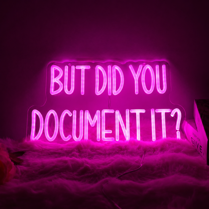 But Did You Document It LED Neon Sign - 01 Original Product Image