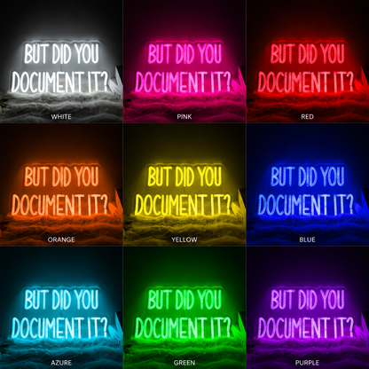 But Did You Document It LED Neon Sign - 05 Color Grid