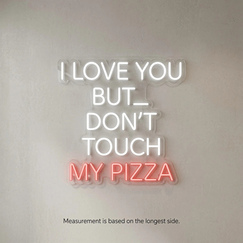 But Don T Touch My Pizza LED Neon Sign - 04 Size Image