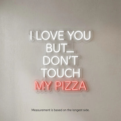 But Don T Touch My Pizza LED Neon Sign - 04 Size Image