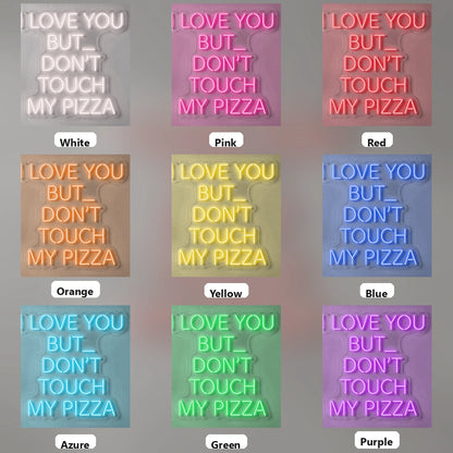 But Don T Touch My Pizza LED Neon Sign - 05 Color Grid