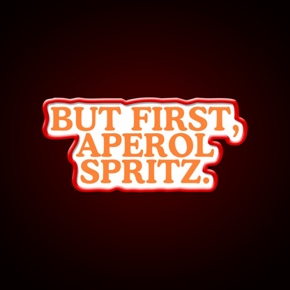 But First Aperol Spritz Cocktail Bar Decor Led Neon Sign Rgb Color - Shineneon