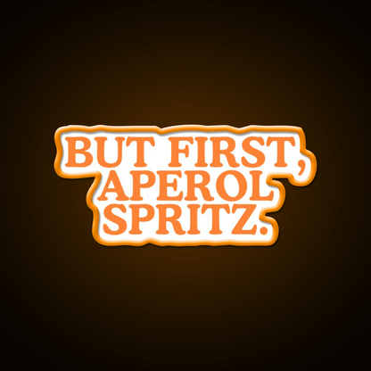 But First Aperol Spritz Cocktail Bar Decor Led Neon Sign Rgb Color - Shineneon